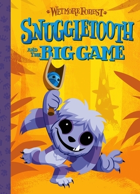Snuggletooth and the Big Game, Volume 5: A Wetmore Forest Story by Sean Wilkinson, Randy Harvey