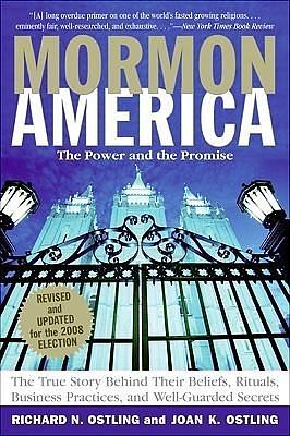 Mormon America - Rev. Ed.: The Power and the Promise by Joan K. Ostling, Richard N. Ostling, Richard N. Ostling