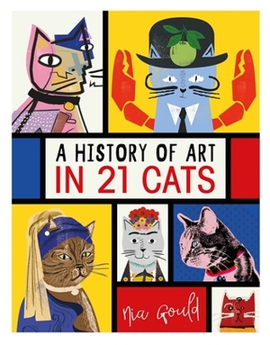 A History of Art in 21 Cats: From the Old Masters to the Modernists, the Moggy as Muse: an illustrated guide by Nia Gould