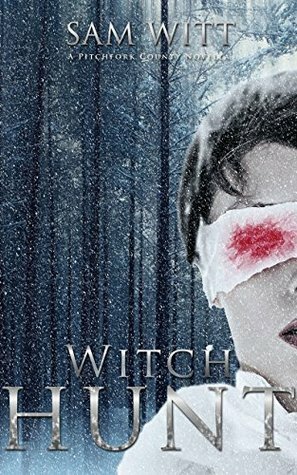 Witch Hunt: A Pitchfork County Novella by Sam Witt