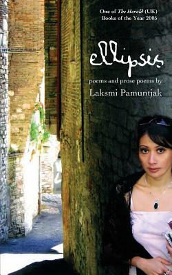 Ellipsis: Poems and Prose Poems by Laksmi Pamuntjak by Laksmi Pamuntjak