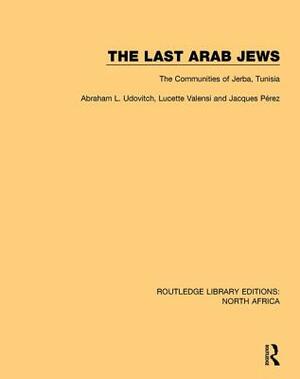 The Last Arab Jews: The Communities of Jerba, Tunisia by Abraham L. Udovitch, Lucette Valensi, Jacques Perez