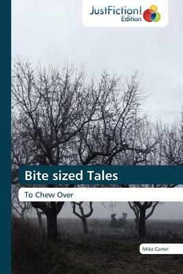 Bite Sized Tales by Carter Mike