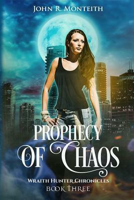 Prophecy of Chaos: A Supernatural Psychic Thriller by John R. Monteith