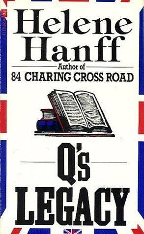 Q'S LEGACY by Helene Hanff, Helene Hanff