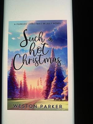 Such a Hot Christmas  by Weston Parker