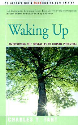 Waking Up: Overcoming the Obstacles to Human Potential by Charles T. Tart