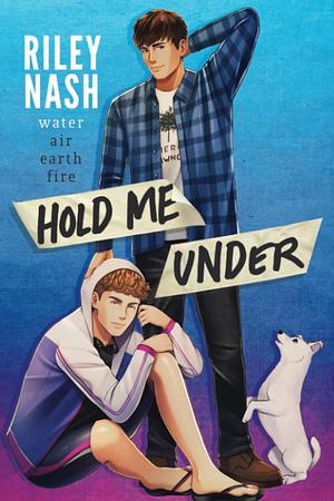 Hold Me Under: Special Edition by Riley Nash, Riley Nash