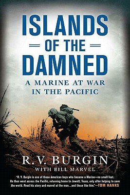 Islands of the Damned: A Marine at War in the Pacific by Bill Marvel, R. V. Burgin