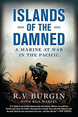 Islands of the Damned: A Marine at War in the Pacific by R. V. Burgin, Bill Marvel