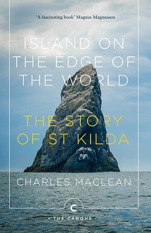 Island on the Edge of the World: The Story of St Kilda by Charles Maclean