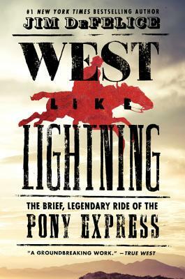 West Like Lightning by Jim DeFelice