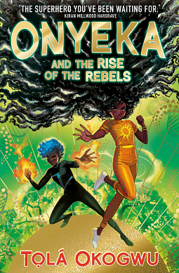 Onyeka and the Rise of the Rebels by Tọlá Okogwu