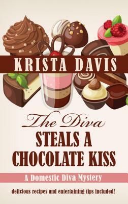 The Diva Steals a Chocolate Kiss by Krista Davis