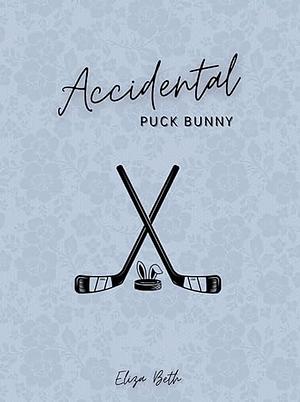 Accidental Puck Bunny by Eliza Beth