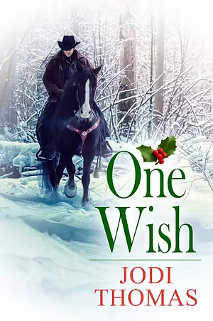 One Wish: A Christmas Story by Jodi Thomas