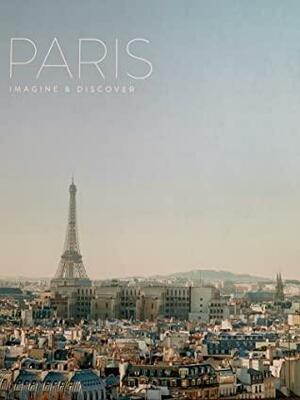 Paris: Imagine & Discover by Herron Book Distributors