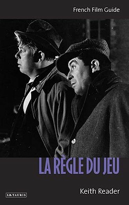La Regle Du Jeu: (Jean Renoir, 1939) by Keith Reader