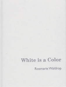 White is a Color by Rosemarie Waldrop