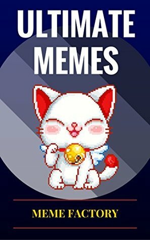 Memes: Ultimate Memes! The Greatest Big Book of Memes of All time by Memes