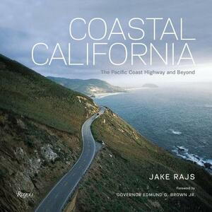 Coastal California: The Pacific Coast Highway and Beyond by Jake Rajs