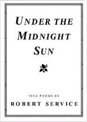Under the Midnight Sun by Robert W. Service