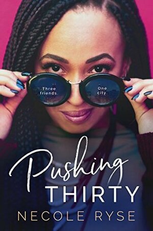 Pushing Thirty by Necole Ryse