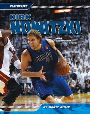 Dirk Nowitzki: NBA Champion by Marty Gitlin