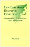 New East Asian Economic Development: Interacting Capitalism And Socialism by Keun Lee