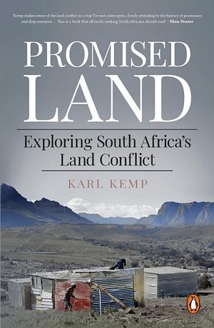 Promised Land: Exploring South Africa's Land Conflict by Karl Kemp