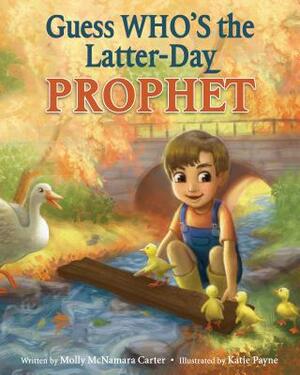 Guess Who's the Latter-Day Prophet by Molly Carter