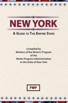 New York: A Guide To The Empire State by Federal Writers' Project (Fwp), Works Project Administration (Wpa)