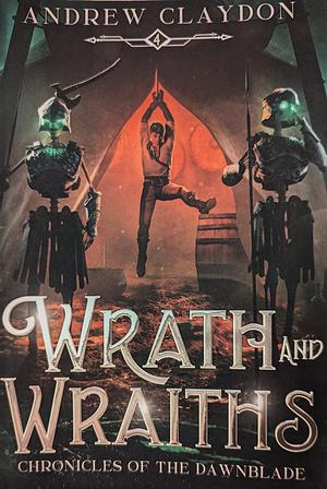 Wrath and Wraiths: Epic Fantasy Adventure by Andrew James Claydon