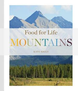 Food for Life: Mountains by Kate Riggs