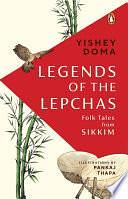 Legends of the Lepchas by Yishey Doma