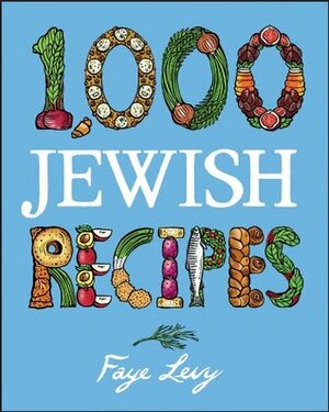 1,000 Jewish Recipes (1,000 Recipes) by Faye Levy