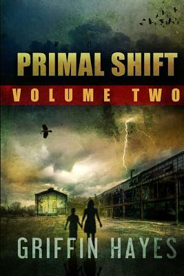 Primal Shift: Volume 2 (A Post Apocalyptic Thriller) by Griffin Hayes