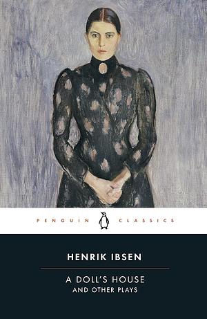 A Doll's House and Other Plays by Henrik Ibsen