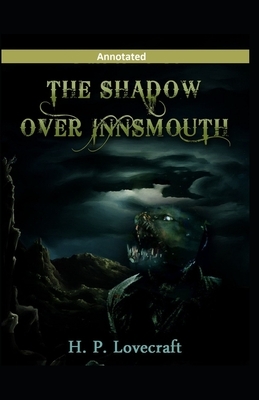 The Shadow over Innsmouth Annotated by H.P. Lovecraft