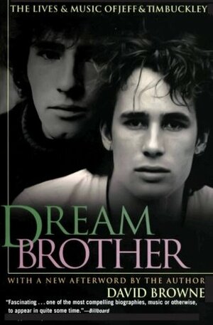 Dream Brother: The Lives and Music of Jeff and Tim Buckley by David Browne