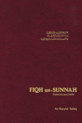 Fiqh Us Sunnah: Funerals and Dhikr by Al-Sayyid Sabiq