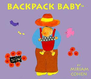 Backpack Baby by Miriam Cohen