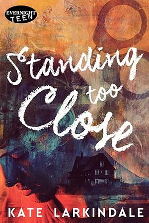 Standing Too Close by Kate Larkindale