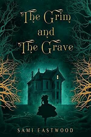 The Grim and The Grave by Sami Eastwood