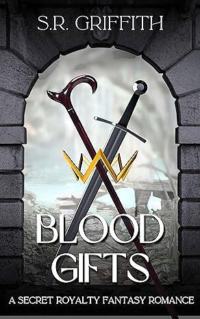 Blood Gifts: A Secret Royalty Fantasy Romance by S.R. Griffith