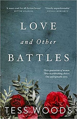 Love And Other Battles: A heartbreaking, redemptive family story for ourtime by Tess Woods