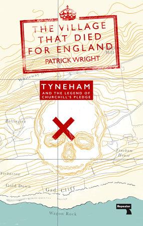 The Village That Died for England: Tyneham and the Legend of Churchill's Pledge by Patrick Wright