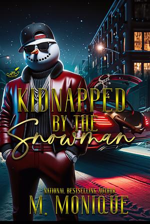 Kidnapped by the Snowman by M Monique