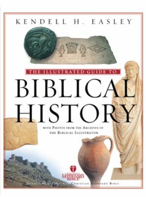 Holman Illustrated Guide to Biblical History by Kendell H. Easley