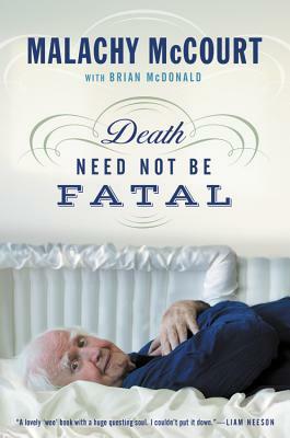 Death Need Not Be Fatal by Malachy McCourt, Brian McDonald